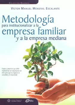 METODOLOGÍA PARA INSTITUCIONALIZAR A LA EMPRESA FAMILIAR Y A LA EMPRESA MEDIANA