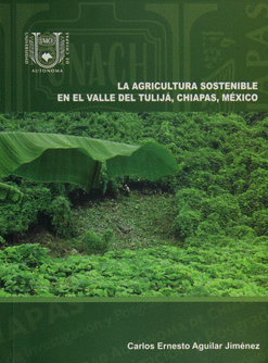 AGRICULTURA SOSTENIBLE EN EL VALLE DEL TULIJÁ CHIAPAS MÉXICO