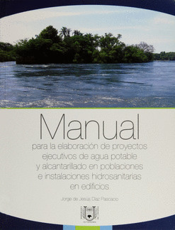 MANUAL PARA LA ELABORACIÓN DE PROYECTOS DE AGUA POTABLE Y ALCANTARILLADO EN POBLACIONES E INSTALACIO