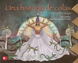 UNA HISTORIA DE COLAS UN CUENTO MAYA