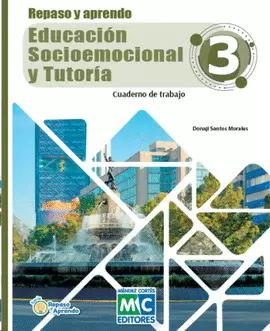 REPASO Y APRENDO EDUCACIÓN SOCIOEMOCIONAL Y TUTORÍA 3 CUADERNO DE TRABAJO
