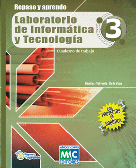 REPASO Y APRENDO LABORATORIO DE INFORMÁTICA Y TECNOLOGÍA 3 CUADERNO DE TRABAJO