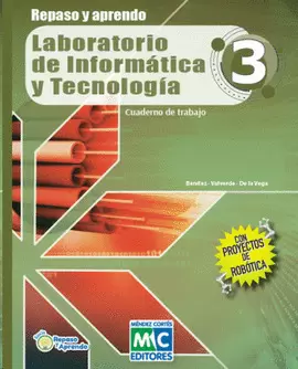 REPASO Y APRENDO LABORATORIO DE INFORMÁTICA Y TECNOLOGÍA 3 CUADERNO DE TRABAJO
