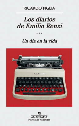 DIARIOS DE EMILIO RENZI III. UN DIA EN LA VIDA, LOS