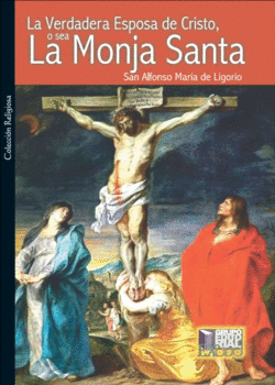 LA VERDADERA ESPOSA DE CRISTO O SEA LA MONJA SANTA