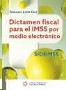 DICTAMEN FISCAL PARA EL IMSS POR MEDIO ELECTRONICO SIDEIMSS