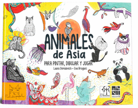 ANIMALES DE ASIA: PARA PINTAR, DIBUJAR Y JUGAR.