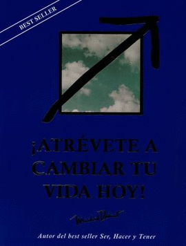 ¡ATREVETE A CAMBIAR TU VIDA HOY!