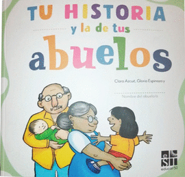 TU HISTORIA Y LA DE TUS ABUELOS