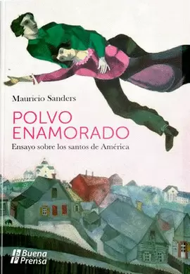 POLVO ENAMORADO: ENSAYO SOBRE LOS SANTOS DE AMERICA.