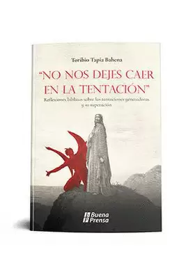 NO NOS DEJES CAER EN LA TENTACION