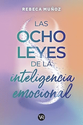 LAS OCHO LEYES DE LA INTELIGENCIA EMOCIONAL