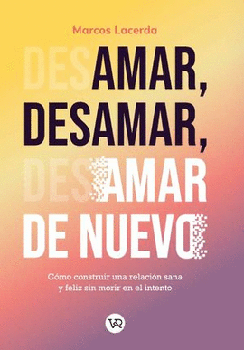 AMAR, DESAMAR, AMAR DE NUEVO