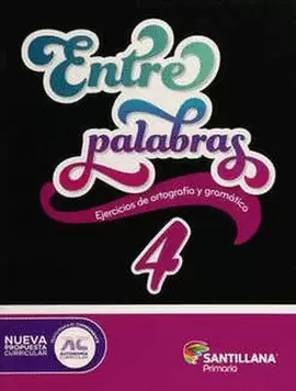 ENTRE PALABRAS 4. EJERCICIOS DE ORTOGRAFIA Y GRAMATICA