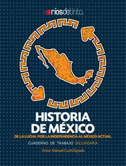 HISTORIA DE MEXICO DE LA LUCHA POR LA INDEPENDENCIA AL MEXICO ACTUAL CUADERNO DE TRABAJO NEM