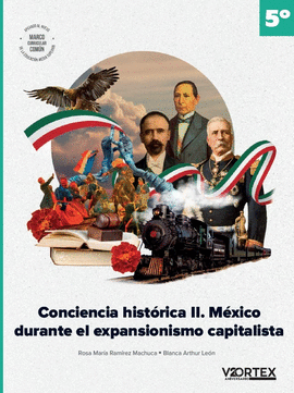 CONCIENCIA HISTORICA 2. MEXICO DURANTE EL EXPANSIONISMO CAPITALISTA