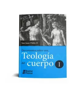 DOCUMENTOS SOBRE UNA TEOLOGIA DEL CUERPO I