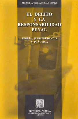 DELITO Y LA RESPONSABILIDAD PENAL, EL
