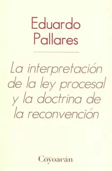 INTERPRETACION DE LA LEY PROCESAL Y LA DOCTRINA DE LA RECON