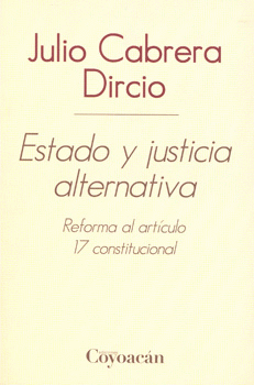 ESTADO Y JUSTICIA ALTERNATIVA REFORMA AL ARTICULO 17 CONSTI
