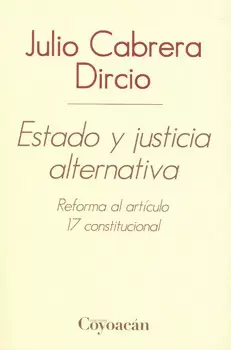ESTADO Y JUSTICIA ALTERNATIVA REFORMA AL ARTICULO 17 CONSTI