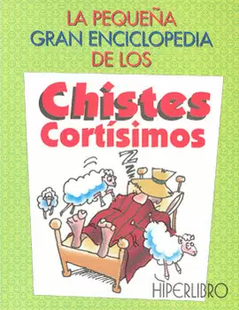 PEQUEÑA GRAN ENCICLOPEDIA DE LOS CHISTES CORTISIMOS, LA