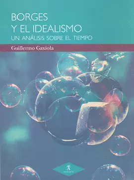 BORGES Y EL IDEALISMO UN ANALISIS SOBRE EL TIEMPO