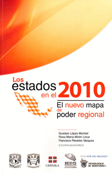 LOS ESTADOS EN EL 2010 EL NUEVO MAPA DE PODER REGIONAL