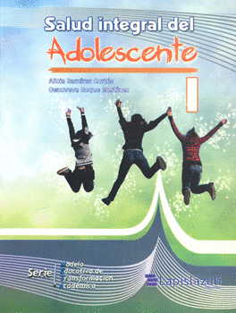 SALUD INTEGRAL DEL ADOLESCENTE 1 BACHILLERATO. ALICIA RAMIREZ CORTES.  9786079106805