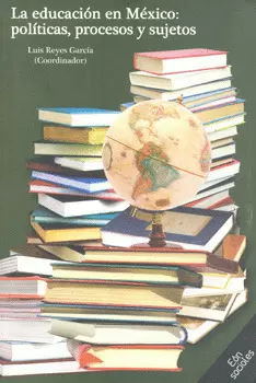 LA EDUCACIÓN EN MÉXICO POLÍTICAS PROCESOS Y SUJETOS