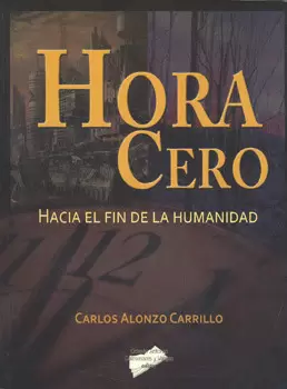 HORA CERO HACIA EL FIN DE LA HUMANIDAD