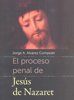 EL PROCESO PENAL DE JESÚS DE NAZARET