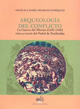 ARQUEOLOGIA DEL CONFLICTO LA GUERRA DE MIXTON 1541-1542