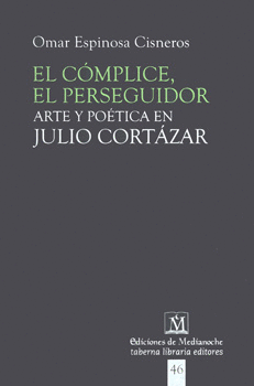 EL COMPLICE, EL PERSEGUIDOR. ARTE Y POETICA EN JULIO CORTAZAR