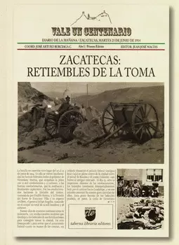 VALE UN CENTENARIO ZACATECAS RETIEMBLES DE LA TIERRA