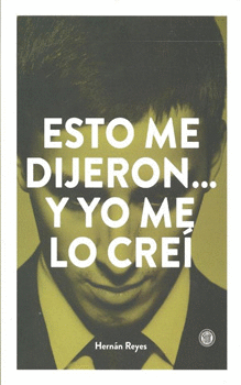ESTO ME DIJERON Y YO ME LO CREÍ