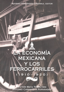 ECONOMÍA MEXICANA Y LOS FERROCARRILES 1910-1920