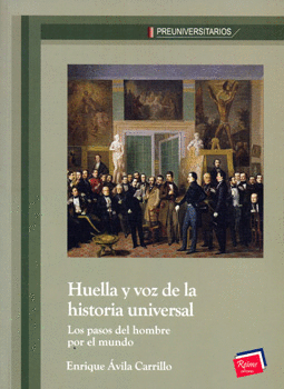 HUELLA Y VOZ DE LA HISTORIA UNIVERSAL LOS PASOS DEL HOMBRE POR EL MUNDO