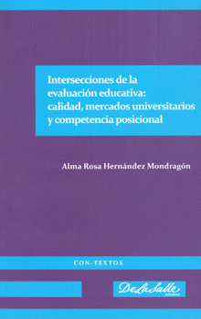 INTERSECCIONES DE LA EVALUACIÓN EDUCATIVA CALIDAD MERCADOS UNIVERSITARIOS Y COMPETENCIA POSICIONAL