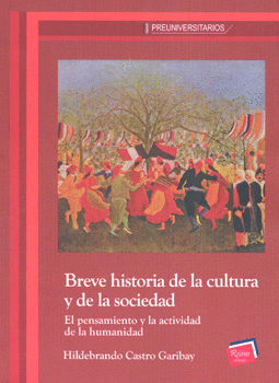 BREVE HISTORIA DE LA CULTURA Y DE LA SOCIEDAD EL PENSAMIENTO Y LA ACTIVIDAD DE LA HUMANIDAD