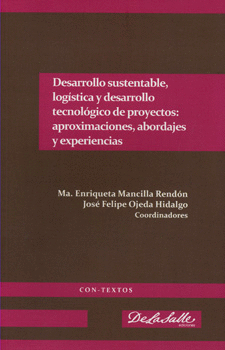 DESARROLLO SUSTENTABLE LOGÍSTICA Y DESARROLLO TECNOLÓGICO DE PROYECTOS APROXIMACIONES ABORDAJES Y EX