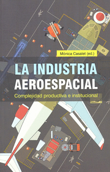 LA INDUSTRIA AEROESPACIAL COMPLEJIDAD PRODUCTIVA E INSTITUCIONAL