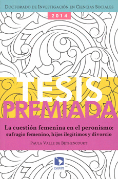 LA CUESTIÓN FEMENINA EN EL PERONISMO SUFRAGIO FEMENINO HIJOS ILEGÍTIMOS Y DIVORCIO