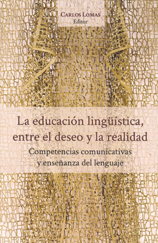 LA EDUCACIÓN LINGÜÍSTICA ENTRE EL DESEO Y LA REALIDAD COMPETENCIAS COMUNICATIVAS Y ENSEÑANZA DEL LEN