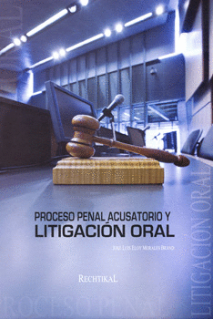 PROCESO PENAL ACUSATORIO Y LITIGACIÓN ORAL