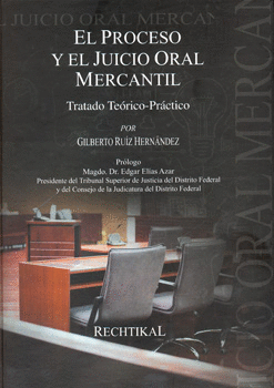 EL PROCESO Y EL JUICIO ORAL MERCANTIL TRATADO TEÓRICO PRÁCTICO