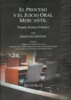 EL PROCESO Y EL JUICIO ORAL MERCANTIL TRATADO TEÓRICO PRÁCTICO