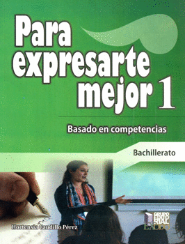 PARA EXPRESARTE MEJOR 1 BACHILLERATO