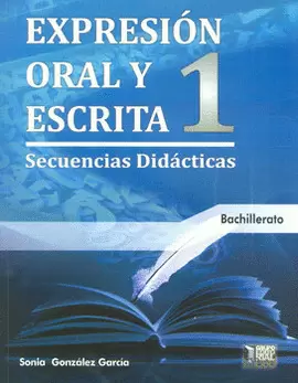 EXPRESIÓN ORAL Y ESCRITA 1 SECUENCIAS DIDÁCTICAS BACHILLERATO