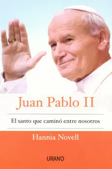 JUAN PABLO II EL SANTO QUE CAMINÓ ENTRE NOSOTROS